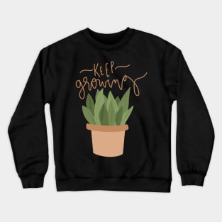 "keep growing" cute succulent design Crewneck Sweatshirt